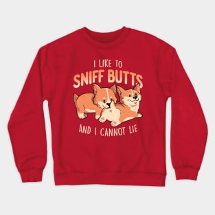 I Like to Sniff Butts - Cute Lazy Dog Gift Crewneck Sweatshirt